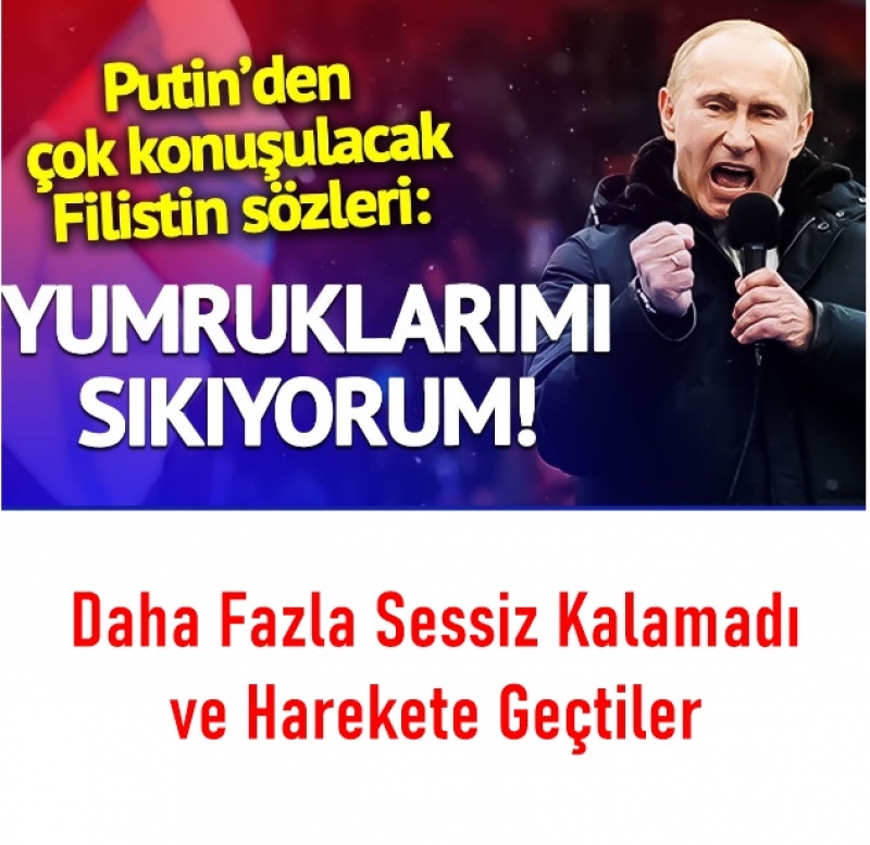 Putin Sessiz kalmad
